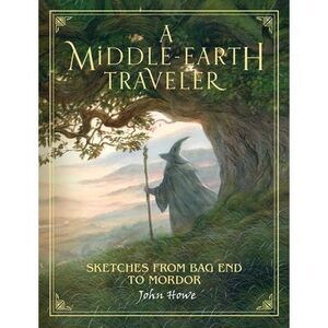 A Middle-Earth Traveler: Sketches from Bag End to Mordor -- John Howe